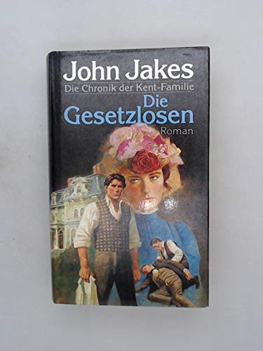 Jakes, John: Die Chronik der Kent-Familie Teil: Die Besiegten : Roman