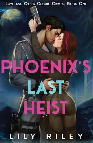Phoenix's Last Heist: Love and Other Cosmic Crimes, Book One