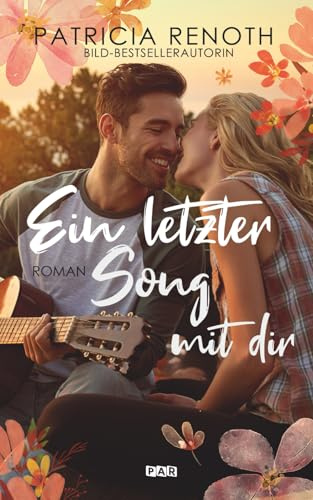 Ein letzter Song mit dir | Herzergreifender Liebesroman