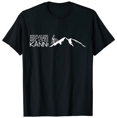 Warum ich ohne Akku fahre Weil ich es kann! Rennrad T-Shirt