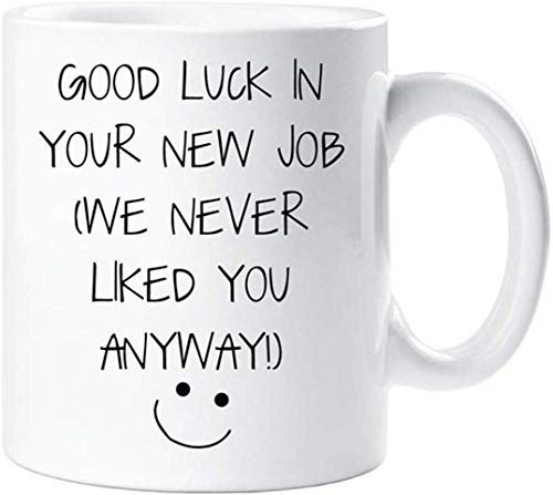 NA Buena Suerte en tu Nuevo Trabajo Nunca Nos agradaste de Todos Modos Tazas Divertidas Taza de té de café de cerámica 110z