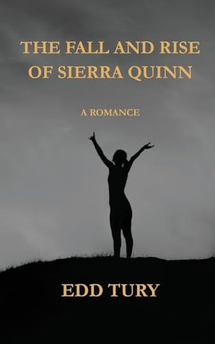 THE FALL AND RISE OF SIERRA QUINN: A ROMANCE