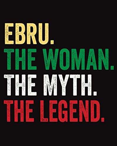 Ebru The Woman The Myth The Legend: Quaderno Piccolo a Righe, Diario Personale Per Ebru , 120 Pagine a, '8x10'