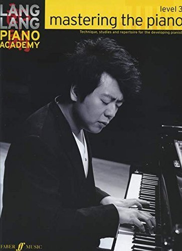 Lang Lang Piano Academy -- Mastering the Piano: Level 3 (Faber Edition) by Lang Lang (2014-10-01)