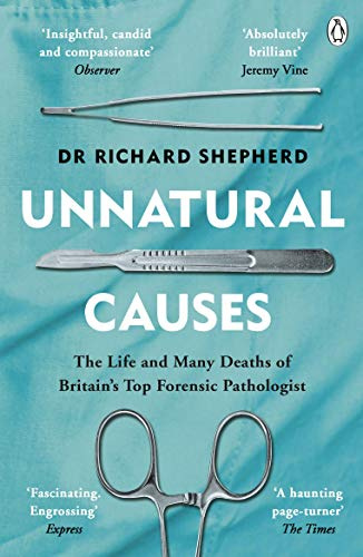 Unnatural Causes: Gripping true stories from the Sunday Times bestselling forensic pathologist (English Edition)