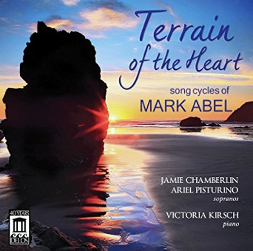 Terrain Of The Heart (3 Song Cycles By Mark Abel)