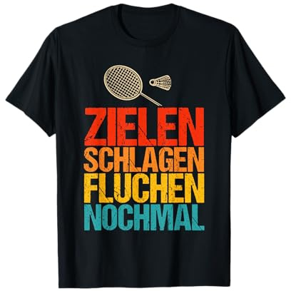 ZIELEN SCHLAGEN FLUCHEN NOCHMAL Badminton Spruch T-Shirt