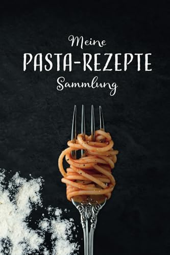 Meine Pasta Rezepte Sammlung: Notizbuch für deine Nudel-Rezepte, mit hübschen Vordrucken zum Eintragen für Zutaten, Formen, Bilder, Erfahrungen, z.b. bei Herstellung mit Pastamaker, A5