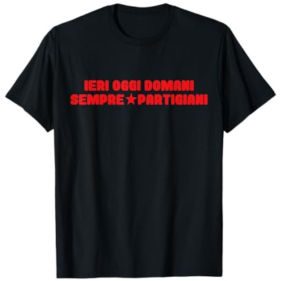 Maglia Partigiana IERI OGGI DOMANI SEMPRE PARTIGIANI Maglietta