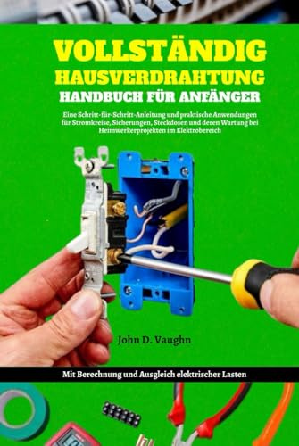 Vollständig Hausverdrahtung Handbuch Für Anfänger: Eine Schritt-für-Schritt-Anleitung und praktische Anwendungen für Stromkreise, Sicherungen, ... | Berechnungen der elektrischen Last