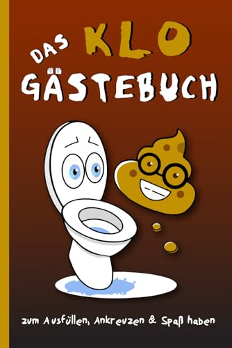 Das Klo Gästebuch: Spaß auf dem stillen Örtchen! Ein lustiges Gästebuch für Spaß auf dem Spülkasten, Witzigen Fragen rund um die Darmaktivität deiner Freunde, Optimal für lustige Geschenke