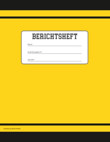 Ausbildung Berichtsheft: Ausbildungsnachweis für Berufsausbildung A4 Ausbildungsnachweisheft für Berichte und Notizen mit Kalender für alle Ausbildungsberufe Berichtshefte für Azubis und Lehrling