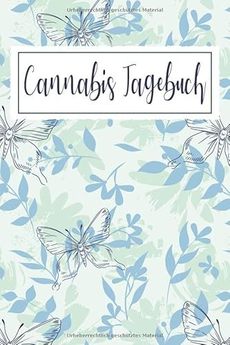 Cannabis Tagebuch: Marijuana Journal für Home Grower | Logbook | Ganja | Hanf | Weed | Anbau | Schmetterlinge