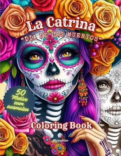 LA CATRINA: Día de los Muertos Malbuch – Mexikanische Traditionen, Calaveras & kreative Ausmalvorlag: Mexikanische Kultur entdecken: La Catrina, Día ... characters of the - DIA DE LOS MUERTOS)