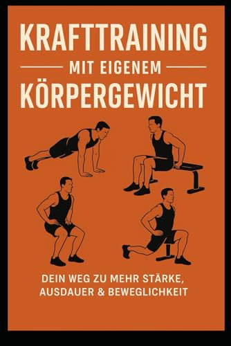 Krafttraining mit eigenem Körpergewicht: Kostengünstig - Nachhaltig - Effektiv