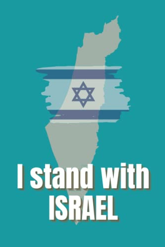 I Stand With Israel Notebook: Journal Showing Support of Israel, Jerusalem, The Jewish State. Writing Gift for Friends, Family, Jews, Israelis, Birthright. 120 Lined Pages.