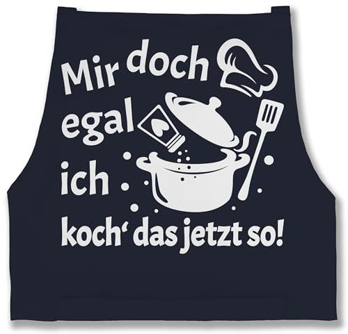 Shirtracer Schürze - Kochschürze - Erwachsene - Mir doch egal ich koch das jetzt so I Geschenk Kochen I Hobbyköche - 85x69 - Navy Blau - damen schürzen küche küchenschürze geschenke kochschürzen