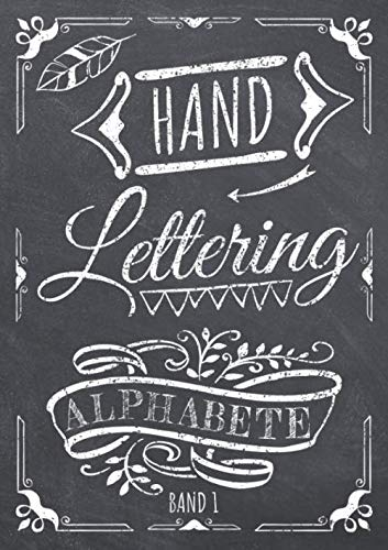 Handlettering Alphabete Band 1: Handschrift Übungsheft mit verschiednen Alphabeten in Groß- und Kleinbuchstaben sowie Zahlen zum Üben - Übungsbuch und Vorlagenbuch für Anfänger