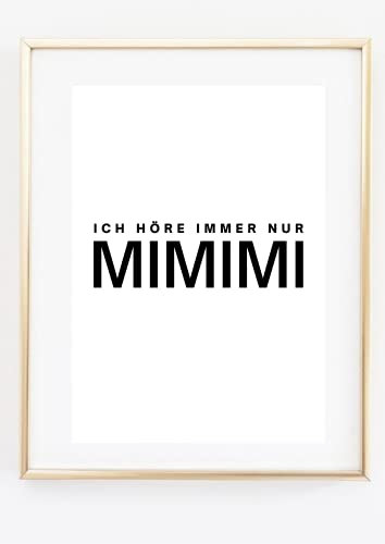 Kunstdruck Din A4 - Lustiger Spruch - Ich höre immer nur MIMIMI - Büro Kollegen Typographie Druck Poster Bild - ohne Rahmen