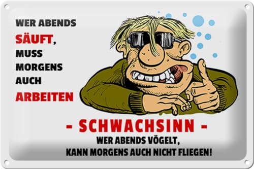 Schild Blech 30x20 cm - Made in Germany - Wer abends s�uft muss morgens Metall Deko Schild