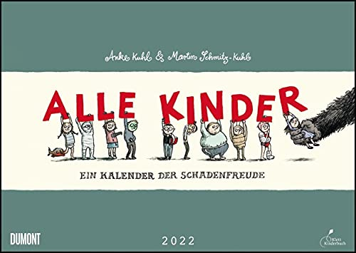 Alle Kinder 2022 ? Freche Alle-Kinder-Witze ? Illustriert von Anke Kuhl ? Für Kinder und Erwachsene ? Wandkalender ? Format 42 x 29,7 cm: Der Kalender der Schadenfreude