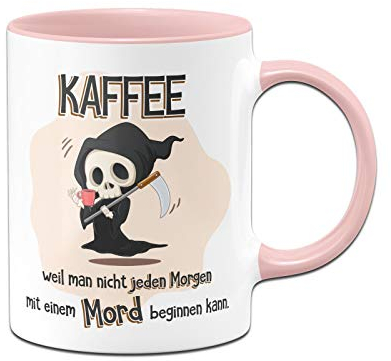 Tassenbrennerei Tasse mit Spruch Kaffee weil man nicht jeden Morgen mit einem Mord beginnen kann - Kaffeetasse lustig - Spülmaschinenfest (Rosa)