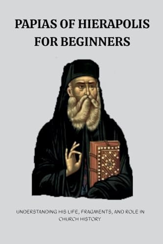 Papias of Hierapolis for Beginners