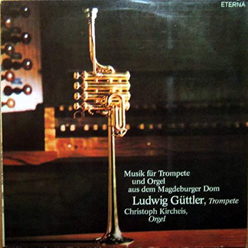 Ludwig Güttler, Christoph Kircheis - Musik Für Trompete Und Orgel Aus Dem Magdeburger Dom - ETERNA - 8 27 215