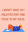 I won't give up! Pilates for one year is my goal.