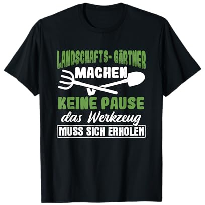 Landschaftsgärtner Keine Pause Landschaftsbau Galabau T-Shirt
