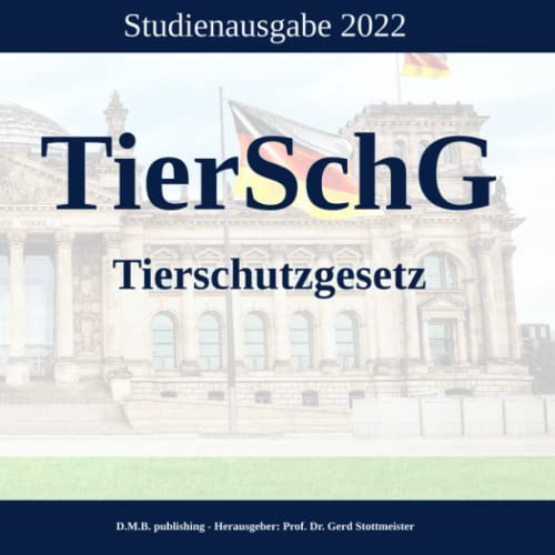 TierSchG - Tierschutzgesetz: Studienausgabe 2022
