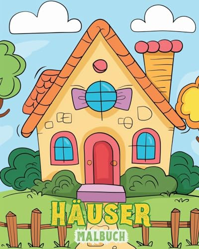 Häuser: Malbuch für Kinder und Senioren: Entdecke die Freude am Zuhause mit Häusern zum Ausmalen