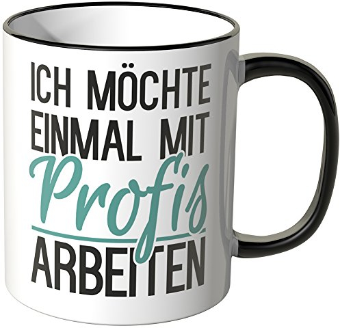 WANDKINGS® Tasse, Spruch: Ich möchte einmal mit Profis Arbeiten - SCHWARZ