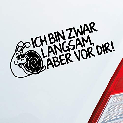 Hellweg Druckerei Ich bin zwar langsam, Aber vor dir! Schnecke Tuning Auto Aufkleber Sticker Heckscheibenaufkleber