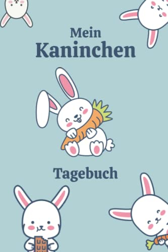 Mein Kaninchen Tagebuch: Zwergkaninchen Zubehör I Kaninchenbuch für Kinder I Hasen Halten Buch I DIN A5 I 120 Seiten I Softcover