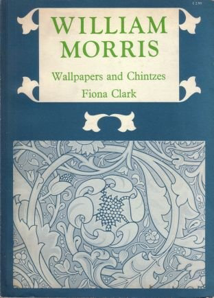 William Morris. Wallpapers and Chintzes