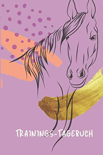 Trainings-Tagebuch: Tagebuch für Pferd und Reiter - Training, Futter, Gesundheit. Alles im Blick. Der Planer für Pferdemädchen. (Reiter und Pferd: Tagebuch und Jahresplaner)