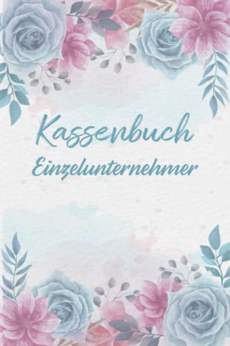 Kassenbuch Einzelunternehmer: Einnahmen und Ausgaben einfach eintragen für Selbständige DIN A5; Kassenbücher für Buchhaltung der Finanzen, in Gewerbe, Unternehmen, Firma, Kleingewerbe, Freiberufler
