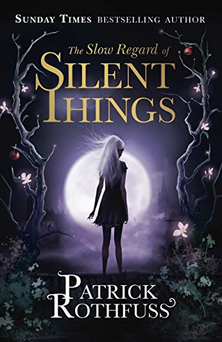 The Slow Regard of Silent Things: A Kingkiller Chronicle Novella (Kingkiller Chonicles)