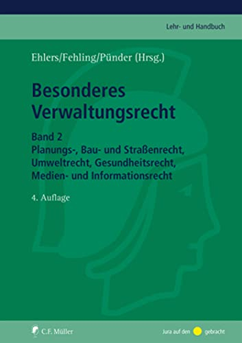 Besonderes Verwaltungsrecht: Band 2: Planungs-, Bau- und Straßenrecht, Umweltrecht, Gesundheitsrecht, Medien- und Informationsrecht (C.F. Müller Lehr- und Handbuch)