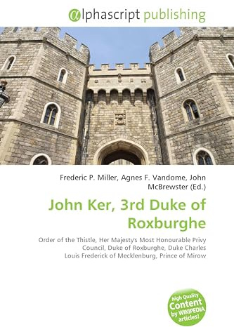 John Ker, 3rd Duke of Roxburghe: Order of the Thistle, Her Majesty's Most Honourable Privy Council, Duke of Roxburghe, Duke Charles Louis Frederick of Mecklenburg, Prince of Mirow