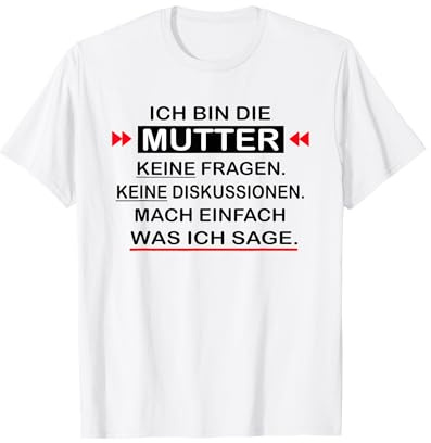 Lustiges T-Shirt Ich bin die Mutter keine Fragen T-Shirt