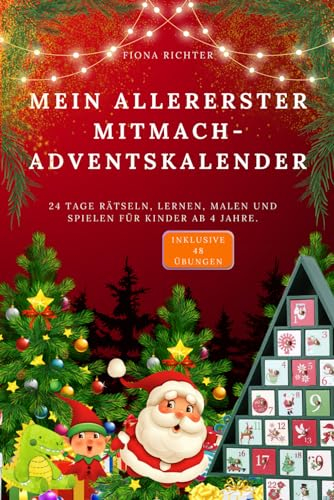 Mein allererster Mitmach- Adventskalender: 24 Tage Rätseln, lernen, malen und spielen für Kinder ab 4 Jahre.