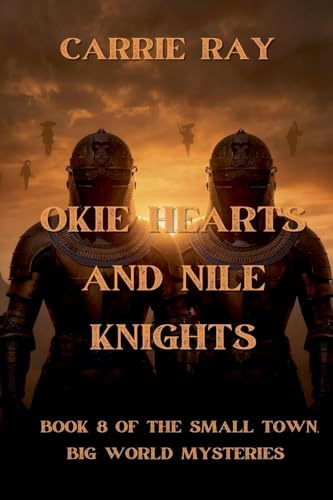 Okie Hearts and Nile Knights (The Small Town, Big World Mysteries, Band 8)