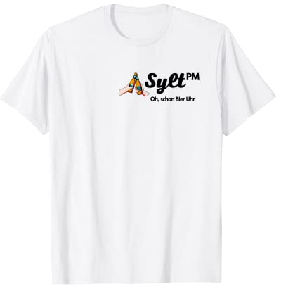 Sylt PM Oh schon Bier Uhr Lustiger Spruch 9 Euro Ticket T-Shirt