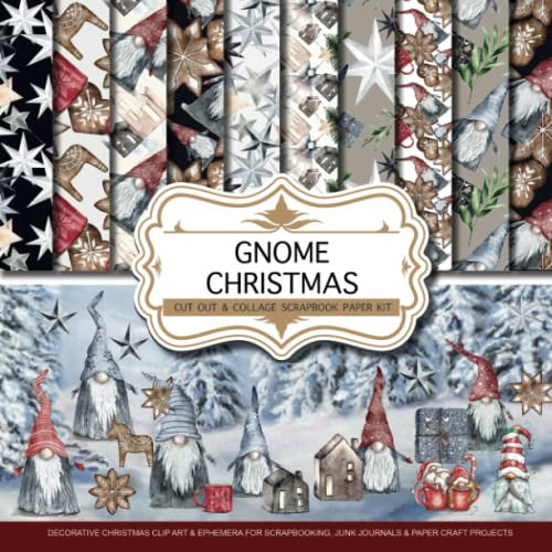 Gnome Christmas: Scrapbook Paper Kit: Christmas Ephemera, Decorative Paper, and Clip Art for Scrapbooking, Junk journals & Craft Paper Projects | Over 150 Pictures to Cut Out & Collage