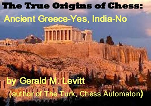 The True Origins of Chess: Ancient Greece-Yes, India-No (English Edition)