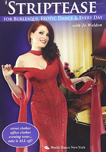 Striptease for Burlesque, Exotic Dance & Every Day, with Jo Weldon: Exotic dance instruction, Burlesque how-to