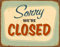 Creativ Deluxe Sorry we Are Closed Metallschild/Blechschild/Dekoschild/Wandschild/wetterfest/Innenbereich/Außenbereich/Motivation/Vintage