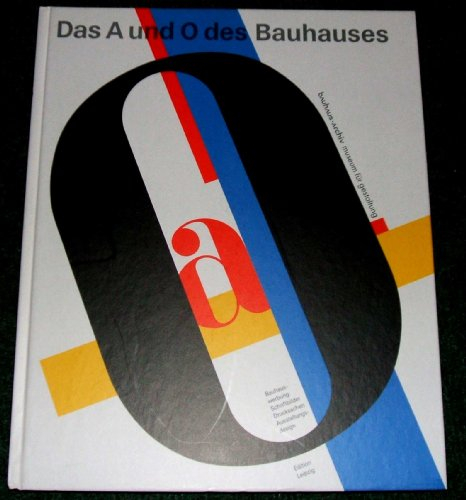Das A und O des Bauhauses - Bauhaus-Werbung: Schriftbilder, Drucksachen, Ausstellungsdesign